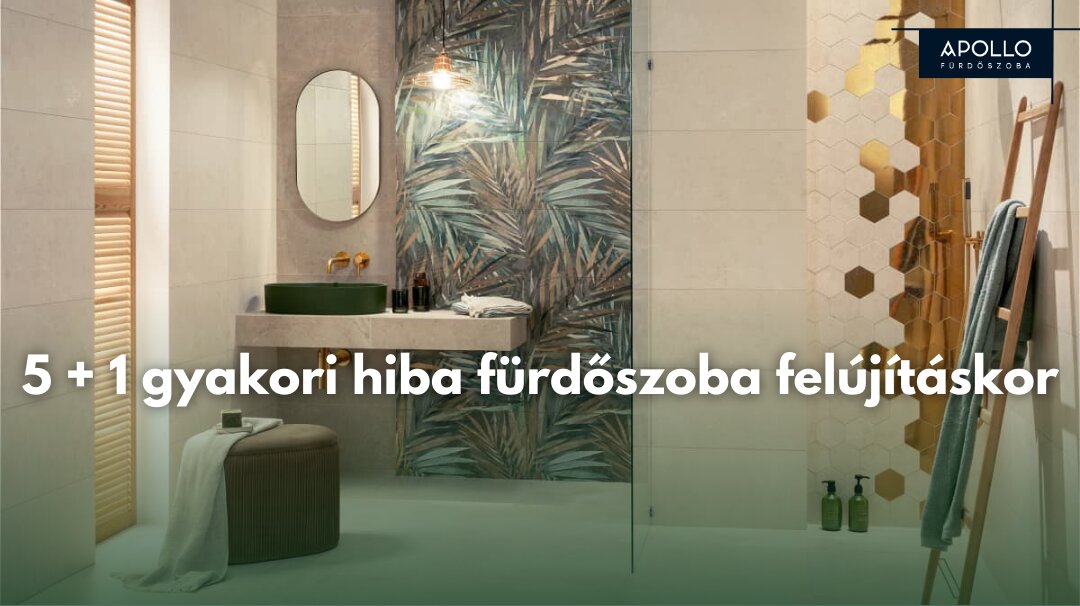 5+1 hiba, amit elkerülhet a fürdőszoba felújításakor – Profi tippek szakértőtől